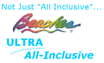 Beaches Resorts are Ultra All Inclusive